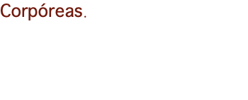 Corpóreas.